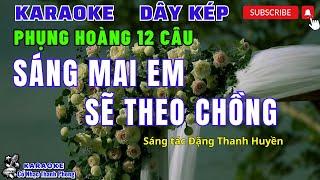 Karaoke Phụng Hoàng 12 Câu Sáng Mai Em Sẽ Theo Chồng | Dây Kép