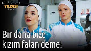 Kuzey Yıldızı İlk Aşk | Bir Daha Bize Kızım Falan Deme!