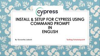 Cypress Beginner Part 3: Install | Setup for cypress Using Command Prompt   part 1