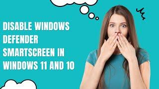 How to Disable Windows Defender SmartScreen in Windows 11 and 10 | GearUpWindows Tutorial