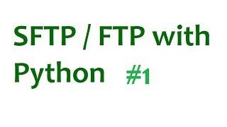 FTP SFTP with Python Tutorial - Part 1 Intro