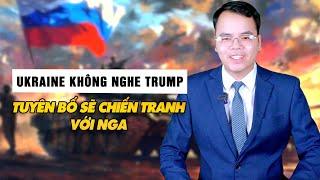 TT Zelensky không nghe Trump và tuyên bố sẽ chiến tranh với Nga|| Bàn Cờ Thế Sự