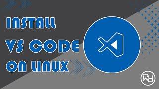 How to install Visual Studio Code on Linux, Ubuntu, Linux Mint