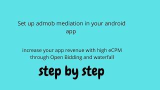 Set up AdMob mediation in your android app for Open Bidding and waterfall. Get high eCPM