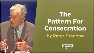 The Pattern For Consecration by Peter Brandon