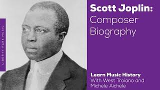 Scott Joplin | Composer Biography | Music History