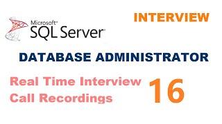 Real time MS SQL Server DBA Experienced Interview Questions and Answers Interview 16
