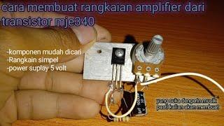 Cara membuat rangkaian amplifier dari transistor mje340