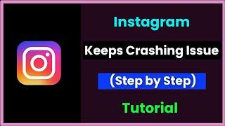 Instagram - Keeps Crashing Issue - Android & Ios - 2022 - Fix