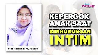 Lakukan Ini Jika Ketahuan Berhubungan Intim di Depan Anak,  Septi Anugrah Heni, M.Psi, Psikolog