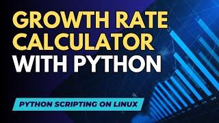 Develop with PYTHON and RICH on LINUX a terminal GROWTH RATE calculator.