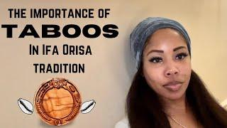 THE IMPORTANCE OF TABOOS (EEWO) and TEMPORARY WARNINGS IN IFA ORISHA TRADITION.