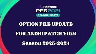 PES2021 || UPDATE OPTION FILE FOR ANDRI PATCH V10.2 || 27/05/2024