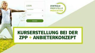 Anleitung zur Kurserstellung bei der Zentralen Prüfstelle Prävention (ZPP) [mit Anbieterkonzept]