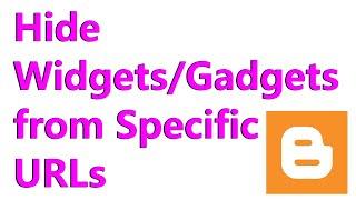 How to Hide a Gadget/Widget from a Specific URL in Blogger