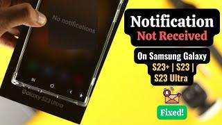 Notifications not Working on Samsung Galaxy S23 Ultra or Plus? - Solved Here!