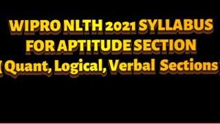 WIPRO NLTH 2021 APTITUDE SECTION SYLLABUS ( Quant, Logical, Verbal ) Sections