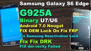 Samsung Galaxy S6 Edge (G925A) U7/U6 Android 7.0 Fix DRK/Dm-Verity Failed/OEM/FRP/Reactivation Lock