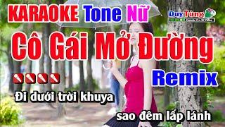 Karaoke || Cô Gái Mở Đường - Remix - Tone Nữ || Nhạc Sống Duy Tùng