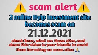 Scam Alert: Avoid investing on this 2 hyip investment site, it become scam on 21.12.2021 #hyipsdaily