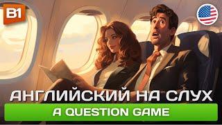 A Question Game - Смешная история  Английский на слух (В1-В2)