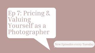 Pricing and Valuing Yourself as a Photographer - The PhotoCEO Podcast Ep 7