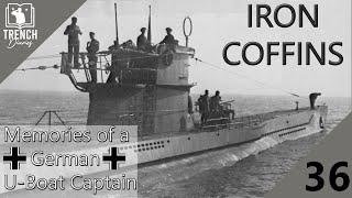 Iron Coffins - Part 36 | Commanding a German U-Boat during WW2 | Trench Diaries
