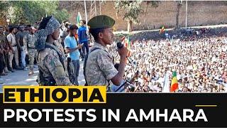 Ethiopia: Amhara protests against regional forces dissolution