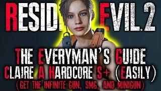 THE EVERYMAN'S GUIDE: Resident Evil 2 Remake HARDCORE S+ RANK Walkthrough | CLAIRE A UNLIMITED AMMO