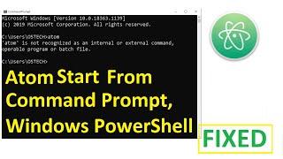 Fix Atom not recognized internal or external command | Atom Start From CMD, PowerShell in Windows 10