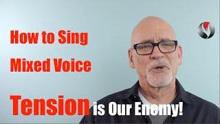 Ep 61- How to Sing Mixed Voice - Tension is our Enemy!