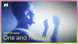 ONE AND NO ONE | MAFF Presents