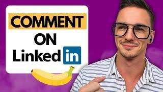 How to Comment on LinkedIn for Better Reach in 2025