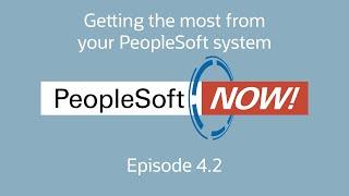 PeopleSoft Now! Getting the most from your PeopleSoft System