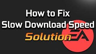 How to Fix EA App Slow Download Speed in Windows 11/10 [SOLVED]