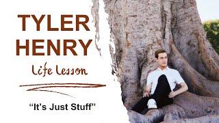 A Tyler Henry LIFE LESSON:  It's Just Stuff 