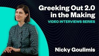 Greeking Out 2.0 - Video Interviews Series: Nicky Goulimis