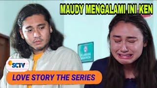 PERISTIWA BURUK MENIMPAH MAUDY .LOVE STORY THE SERIES.31.OKTOBER