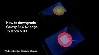 How to Downgrade Galaxy S7 & S7 edge to Android 6.0.1 Stock