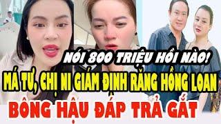 BIẾN MỚI, Má Tư, Chị Ni Sẽ Đưa Hồng Loan Giám Định Răng,  Bông Hậu Đáp Trả Gắt