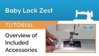 Baby Lock Zest Tutorial - Overview of Included Accessories