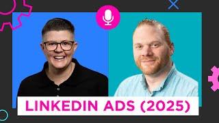 LinkedIn B2B Ad Campaign Trends & Tips 2025 with AJ Wilcox