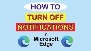 How To Turn Off Notifications In The Microsoft Edge Web Browser | PC | 