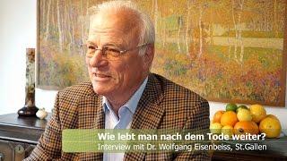 Wie lebt man nach dem Tode weiter? - Ein Interview mit Dr. Wolfgang Eisenbeiss, St.Gallen