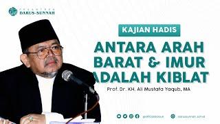KAJIAN HADIS: ANTARA ARAH BARAT DAN TIMUR ADALAH KIBLAT  | Prof. Dr. KH. Ali Mustafa Yaqub, MA