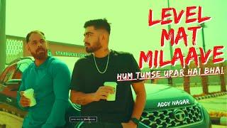 Level Mat Milaave Hum Tumse Upar Hai Bhai || Addy Nagar || Latest Haryanvi song || New Haryanvi Song