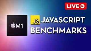 Live Stream: Apple M1 JavaScript Benchmarking