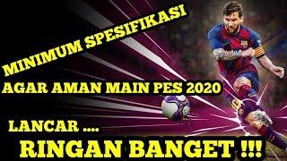 SPESIFIKASI MINIMAL UNTUK LANCAR MAIN PES 2020 !!!