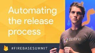 Automating Your App's Release Process Using Fastlane (Firebase Dev Summit 2017)