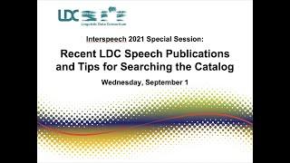 Interspeech 2021 LDC Special Session